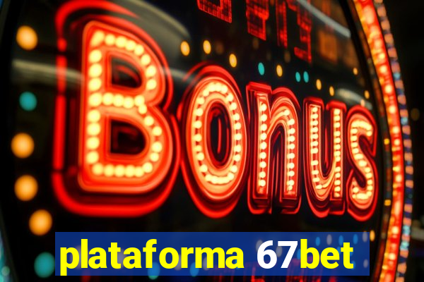 plataforma 67bet